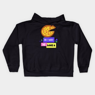 All You Need is Love and Pizza Kids Hoodie